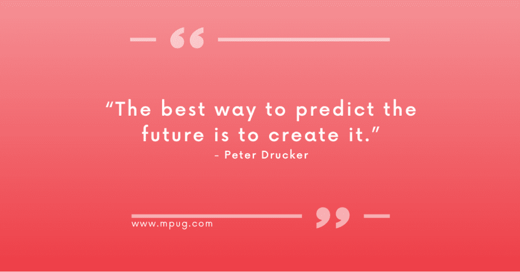 Quote by Peter Drucker: "The best way to predict the future is to create it." Tips for improving project execution.